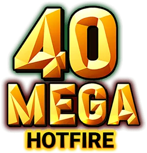 40 MEGA Hotfire